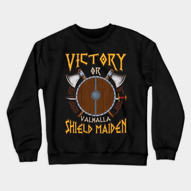 Victory Or Valhalla Shield Maiden Female Warrior Crewneck Sweatshirt by theperfectpresents